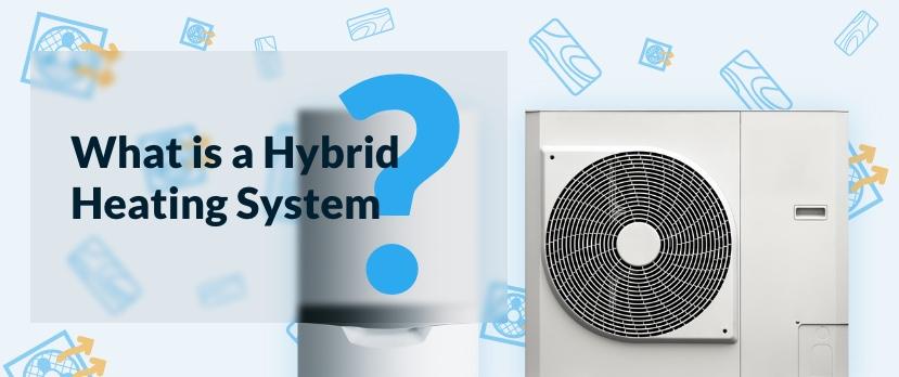 What is a Hybrid Heating System?